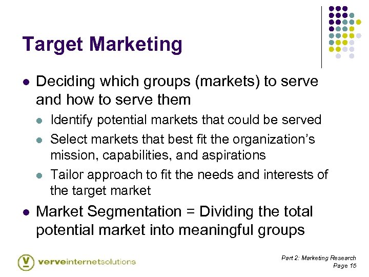 Target Marketing l Deciding which groups (markets) to serve and how to serve them