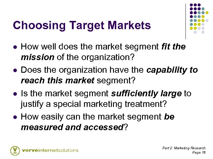 Choosing Target Markets l l How well does the market segment fit the mission