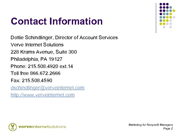 Contact Information Dottie Schindlinger, Director of Account Services Verve Internet Solutions 228 Krams Avenue,