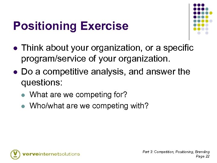 Positioning Exercise l l Think about your organization, or a specific program/service of your