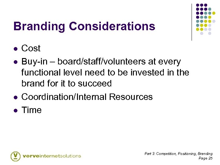Branding Considerations l l Cost Buy-in – board/staff/volunteers at every functional level need to