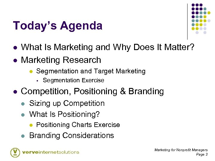Today’s Agenda l l What Is Marketing and Why Does It Matter? Marketing Research