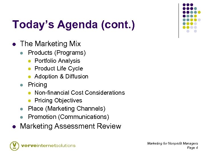 Today’s Agenda (cont. ) l The Marketing Mix l l l Products (Programs) l