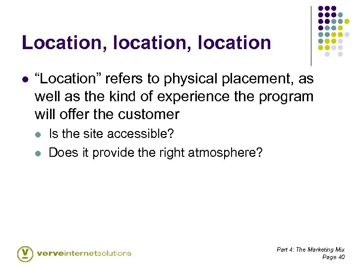 Location, location l “Location” refers to physical placement, as well as the kind of