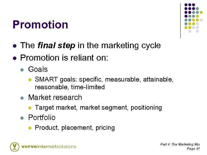 Promotion l l The final step in the marketing cycle Promotion is reliant on: