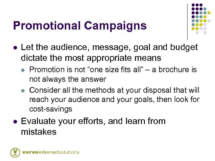 Promotional Campaigns l Let the audience, message, goal and budget dictate the most appropriate