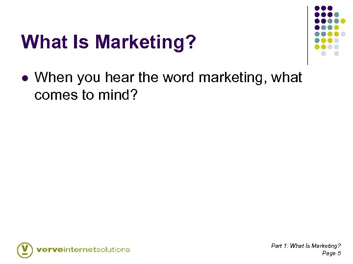 What Is Marketing? l When you hear the word marketing, what comes to mind?