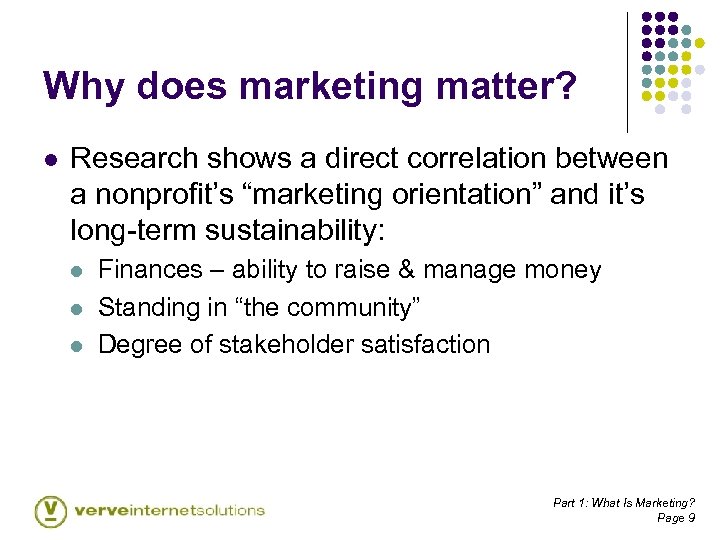 Why does marketing matter? l Research shows a direct correlation between a nonprofit’s “marketing