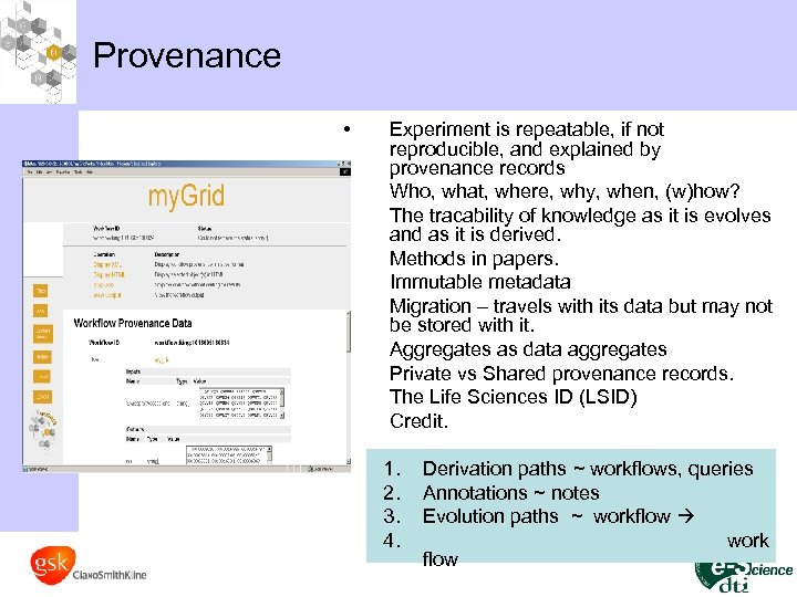 Provenance • • • Experiment is repeatable, if not reproducible, and explained by provenance