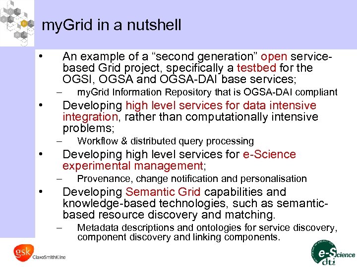 my. Grid in a nutshell • An example of a “second generation” open servicebased