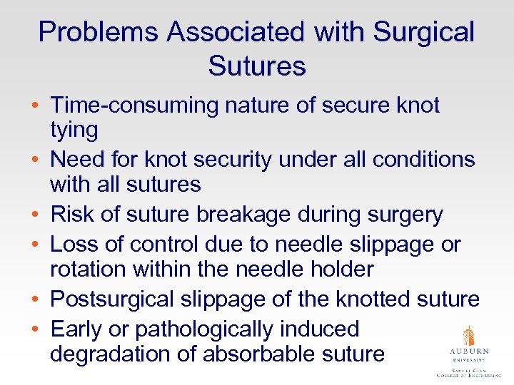 Problems Associated with Surgical Sutures • Time-consuming nature of secure knot tying • Need