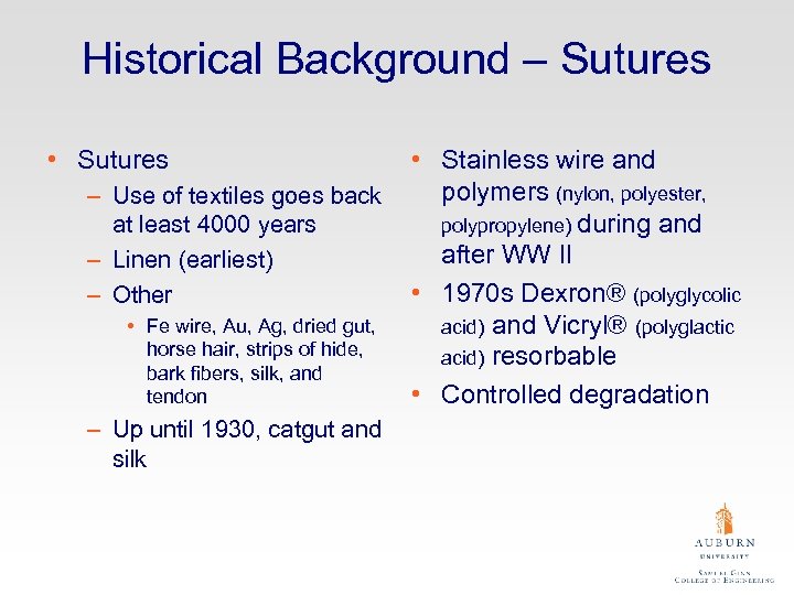 Historical Background – Sutures • Sutures – Use of textiles goes back at least