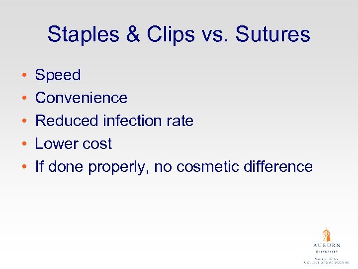 Staples & Clips vs. Sutures • • • Speed Convenience Reduced infection rate Lower