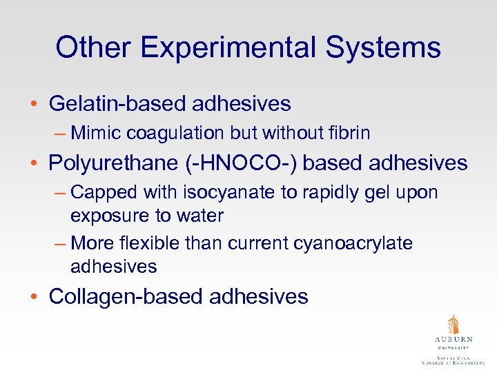 Other Experimental Systems • Gelatin-based adhesives – Mimic coagulation but without fibrin • Polyurethane