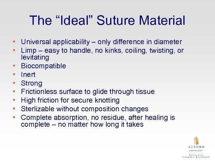 The “Ideal” Suture Material • Universal applicability – only difference in diameter • Limp