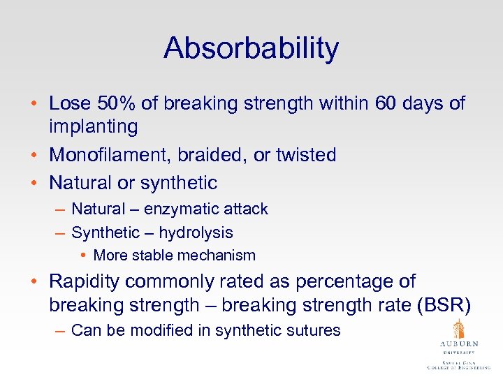 Absorbability • Lose 50% of breaking strength within 60 days of implanting • Monofilament,