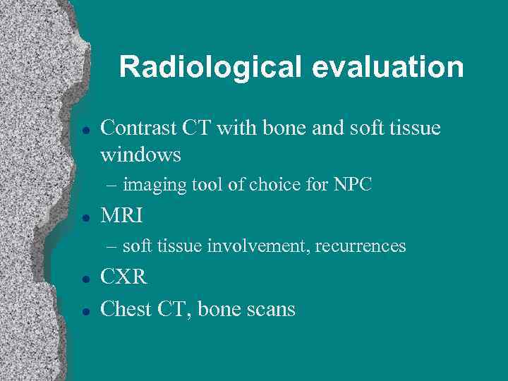 Radiological evaluation l Contrast CT with bone and soft tissue windows – imaging tool