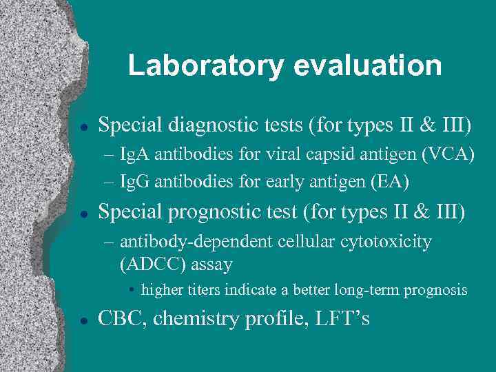 Laboratory evaluation l Special diagnostic tests (for types II & III) – Ig. A