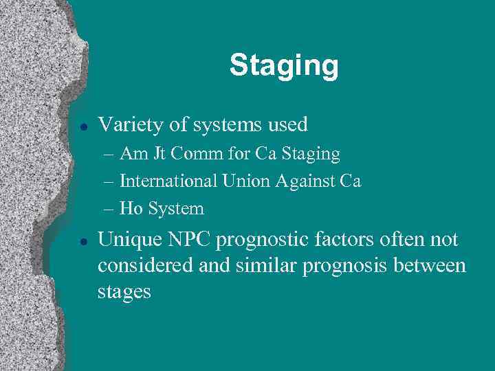 Staging l Variety of systems used – Am Jt Comm for Ca Staging –