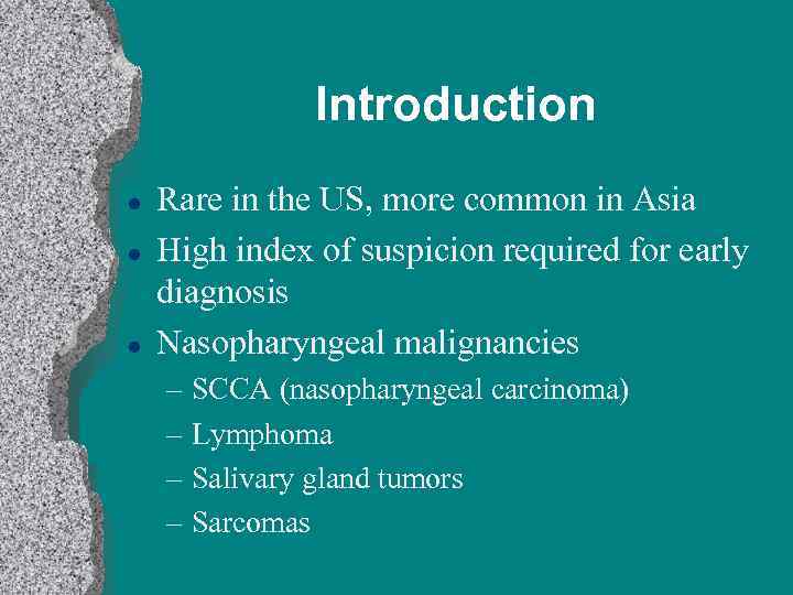 Introduction l l l Rare in the US, more common in Asia High index