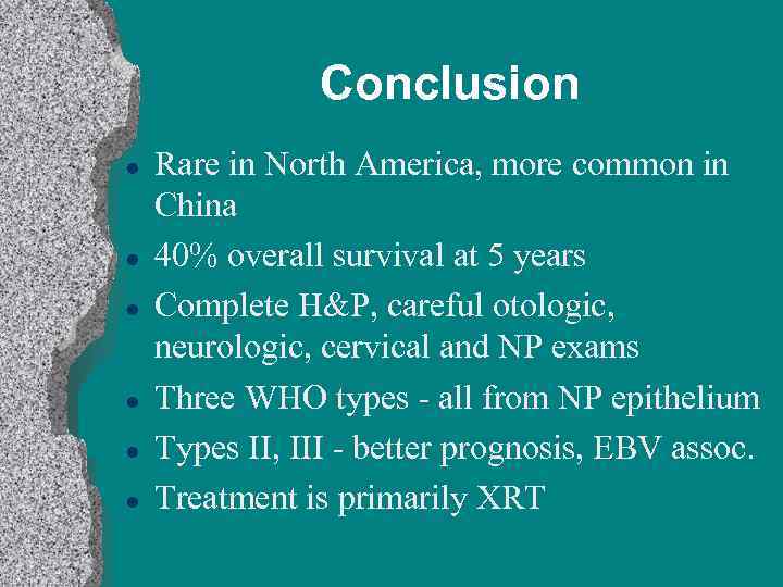 Conclusion l l l Rare in North America, more common in China 40% overall