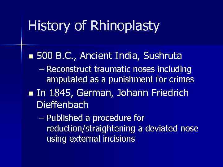 History of Rhinoplasty n 500 B. C. , Ancient India, Sushruta – Reconstruct traumatic