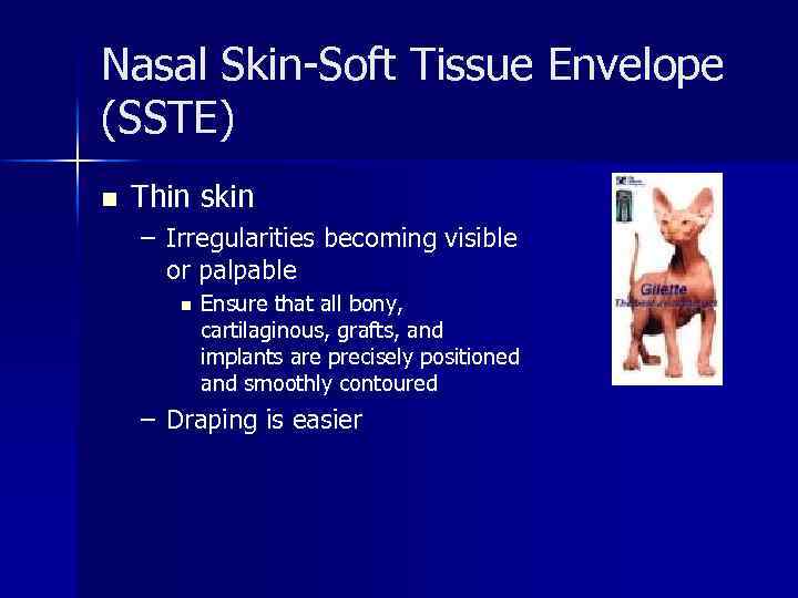 Nasal Skin-Soft Tissue Envelope (SSTE) n Thin skin – Irregularities becoming visible or palpable