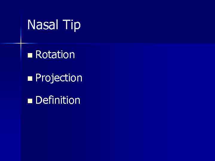 Nasal Tip n Rotation n Projection n Definition 