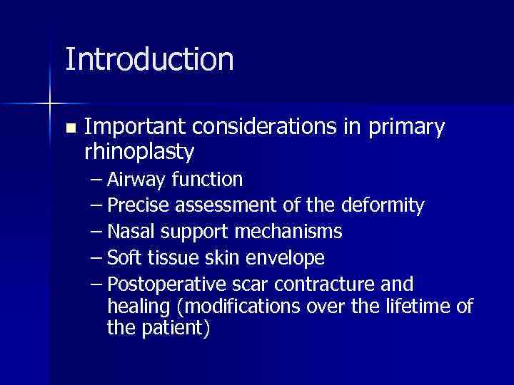 Introduction n Important considerations in primary rhinoplasty – Airway function – Precise assessment of