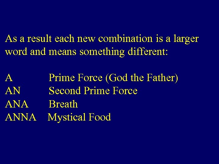 As a result each new combination is a larger word and means something different: