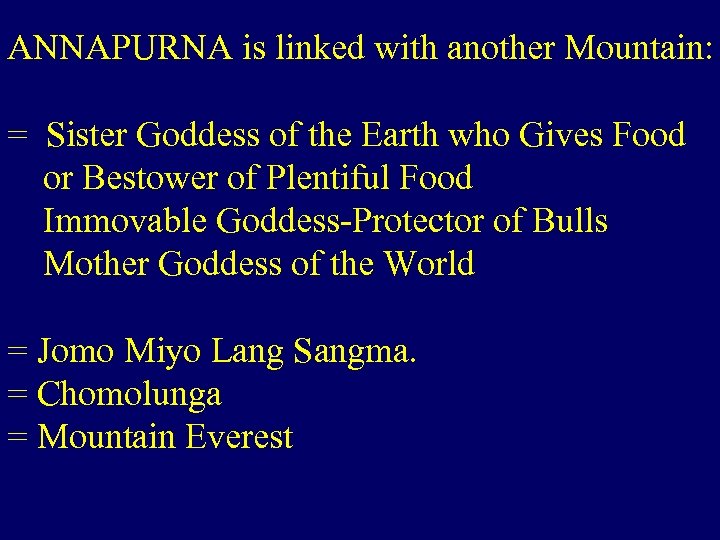 ANNAPURNA is linked with another Mountain: = Sister Goddess of the Earth who Gives