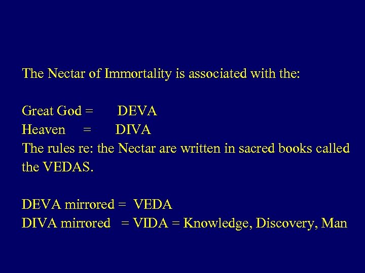 The Nectar of Immortality is associated with the: Great God = DEVA Heaven =