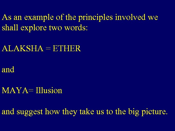 As an example of the principles involved we shall explore two words: ALAKSHA =