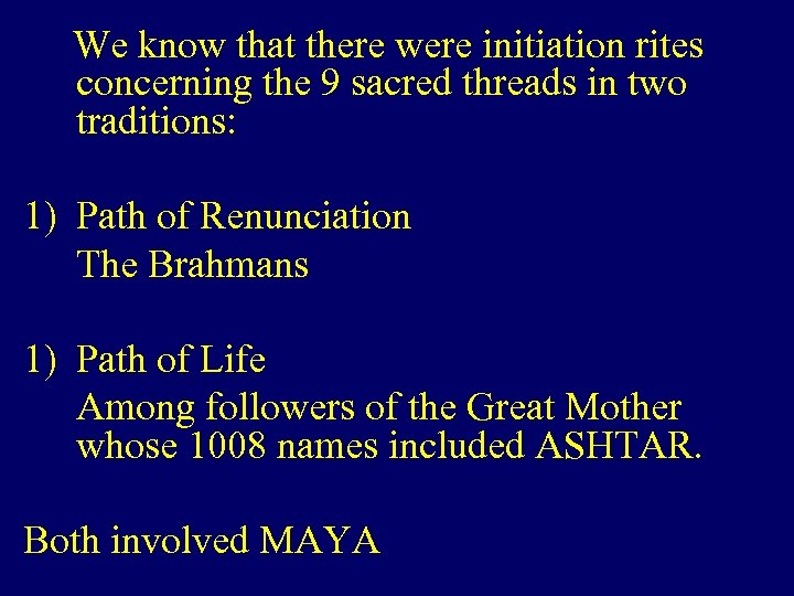 We know that there were initiation rites concerning the 9 sacred threads in two