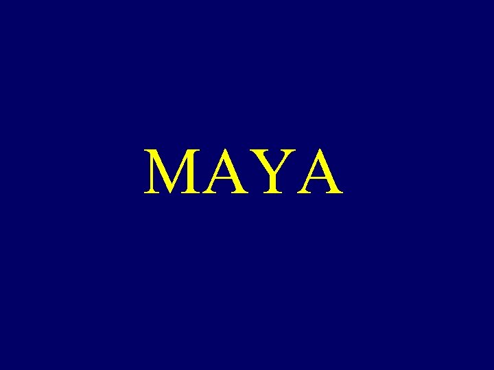 MAYA 