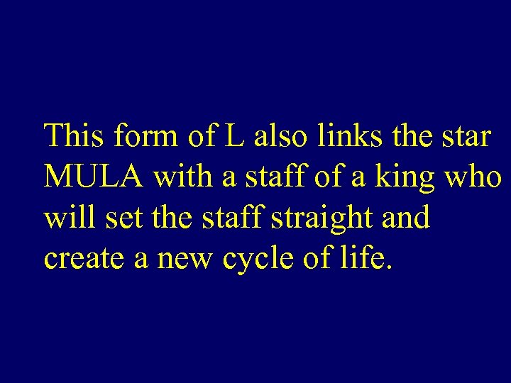 This form of L also links the star MULA with a staff of a