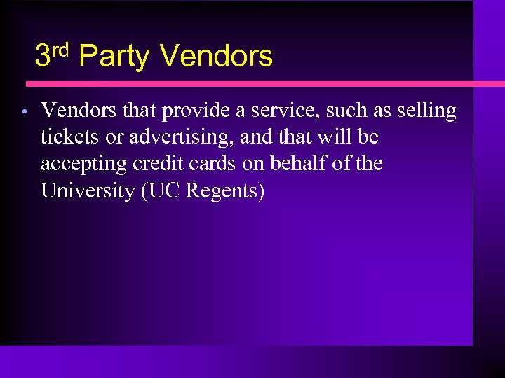 3 rd Party Vendors • Vendors that provide a service, such as selling tickets