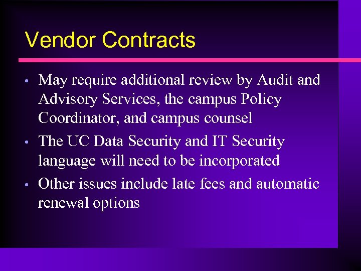 Vendor Contracts • • • May require additional review by Audit and Advisory Services,