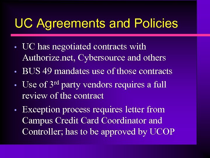 UC Agreements and Policies • • UC has negotiated contracts with Authorize. net, Cybersource