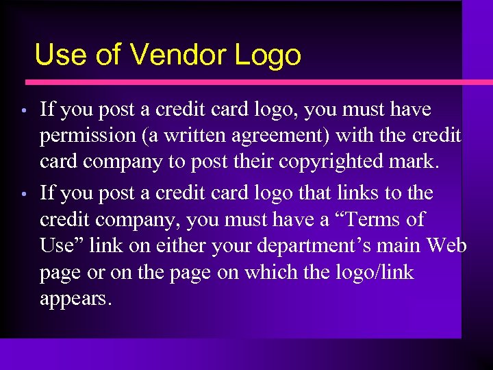Use of Vendor Logo • • If you post a credit card logo, you