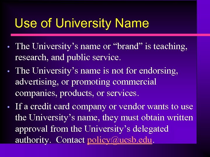 Use of University Name • • • The University’s name or “brand” is teaching,