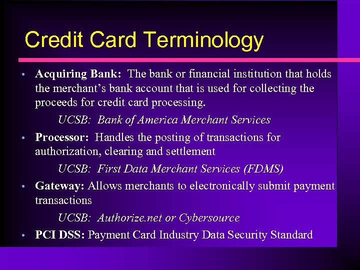 Credit Card Terminology • • Acquiring Bank: The bank or financial institution that holds