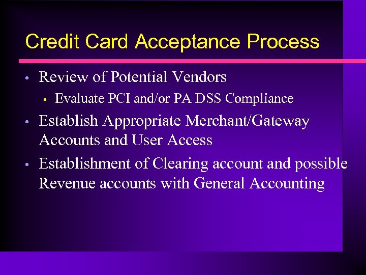 Credit Card Acceptance Process • Review of Potential Vendors • • • Evaluate PCI
