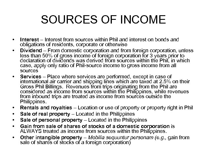 SOURCES OF INCOME • • Interest – Interest from sources within Phil and interest