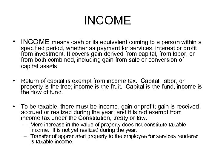 INCOME • INCOME means cash or its equivalent coming to a person within a