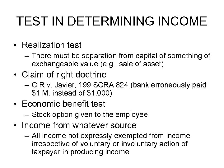 TEST IN DETERMINING INCOME • Realization test – There must be separation from capital