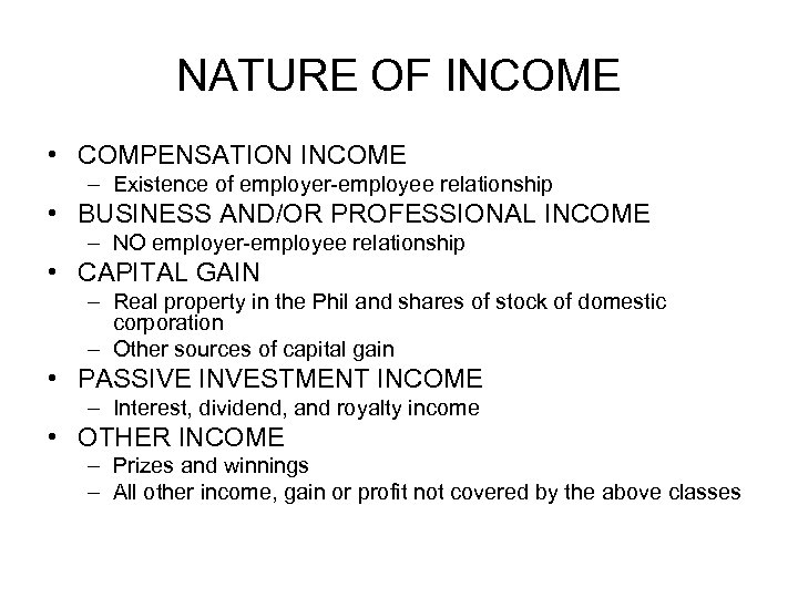 NATURE OF INCOME • COMPENSATION INCOME – Existence of employer-employee relationship • BUSINESS AND/OR