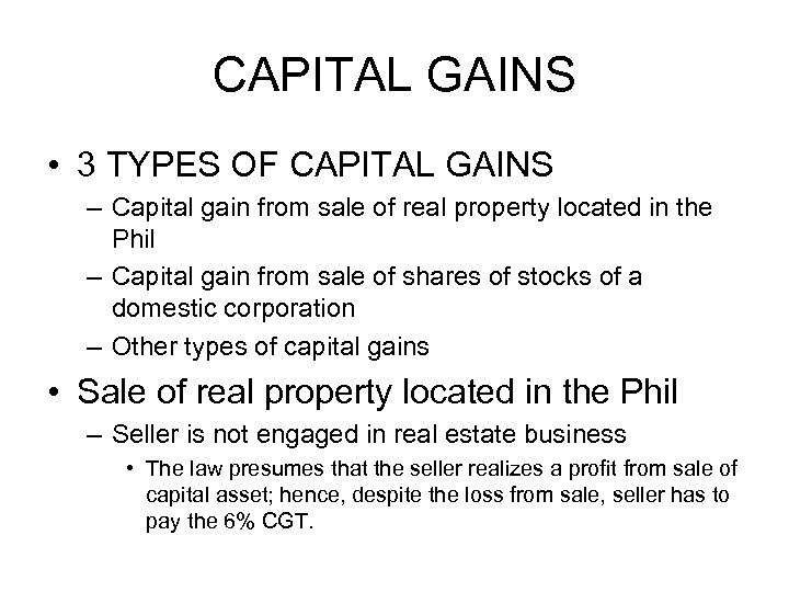 CAPITAL GAINS • 3 TYPES OF CAPITAL GAINS – Capital gain from sale of