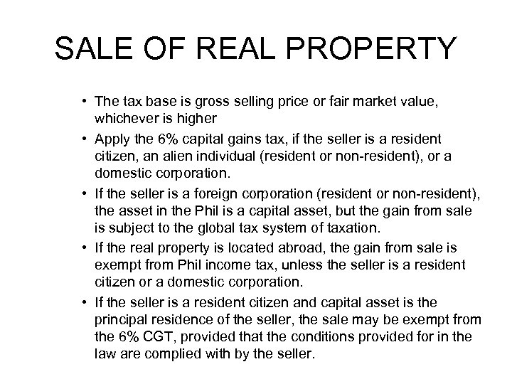 SALE OF REAL PROPERTY • The tax base is gross selling price or fair