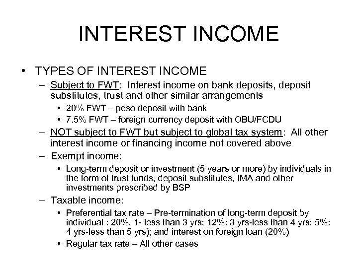 INTEREST INCOME • TYPES OF INTEREST INCOME – Subject to FWT: Interest income on